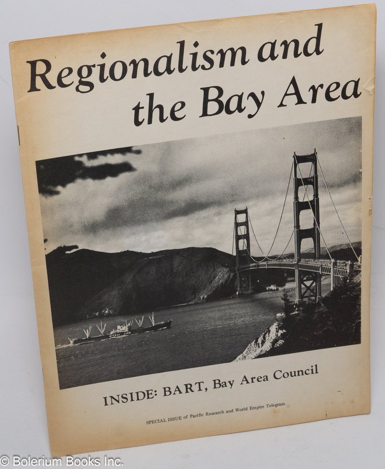 Cat.No: 105476 Regionalism and the Bay Area; Inside BART, Bay Area Council. Special issue of Pacific Research and World Empire Telegram
