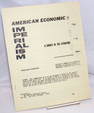 Cat.No: 105487 American economic imperialism, a survey of the literature. William Caspary