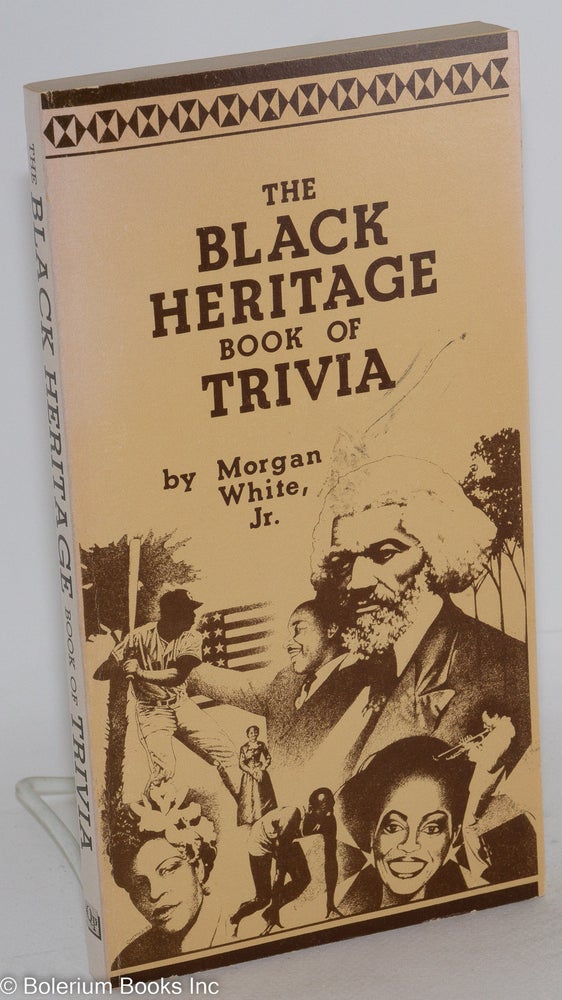 Cat.No: 105507 The black heritage book of trivia. Morgan White, Jr.