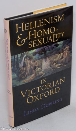 Cat.No: 105525 Hellenism and homosexuality in Victorian Oxford. Linda Dowling
