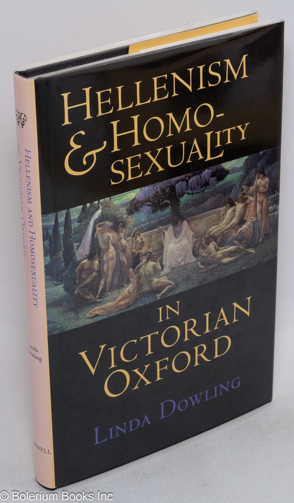 Cat.No: 105525 Hellenism and homosexuality in Victorian Oxford. Linda Dowling.