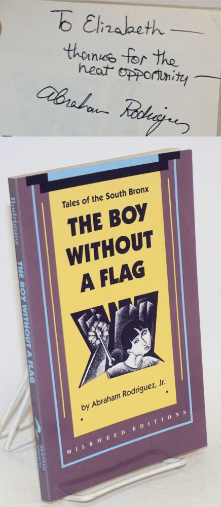 Cat.No: 105537 The boy without a flag; tales of the South Bronx. Abraham Jr Rodriguez.