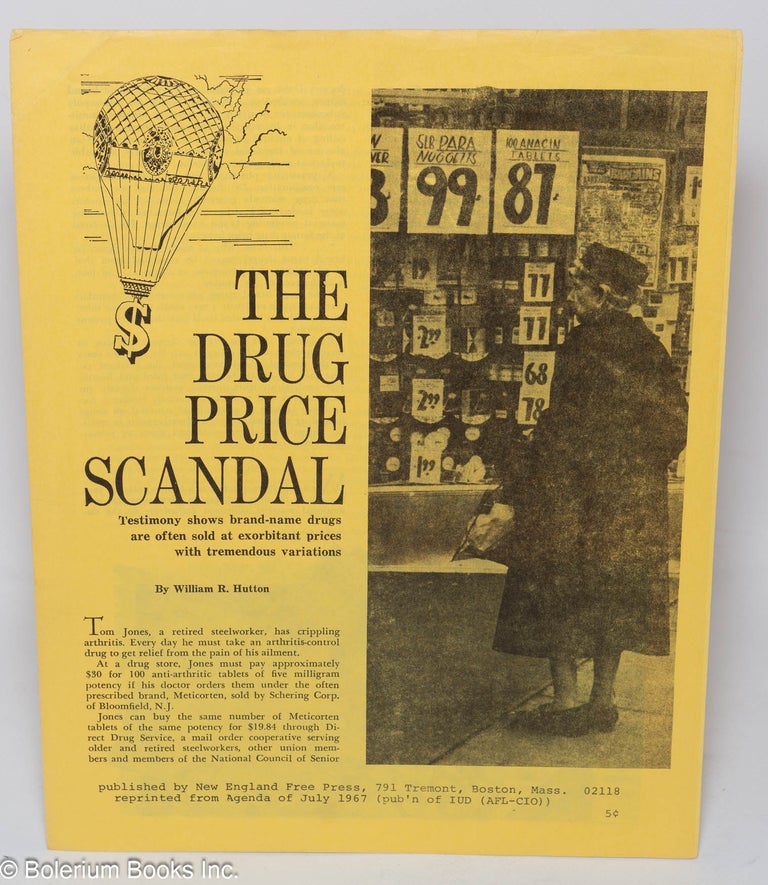 Cat.No: 105605 The drug price scandal: Testimony shows brand-name drugs are often sold at exorbitant prices with tremendous variations. William R. Hutton.