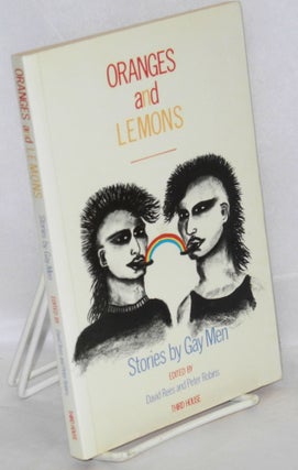 Cat.No: 10561 Oranges and lemons; stories by gay men. David Rees, Peter Robins
