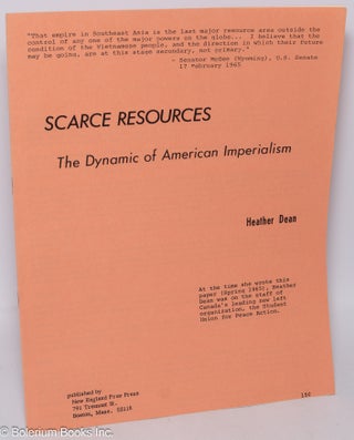 Cat.No: 105620 Scarce resources; the dynamic of American imperialism. Heather Dean