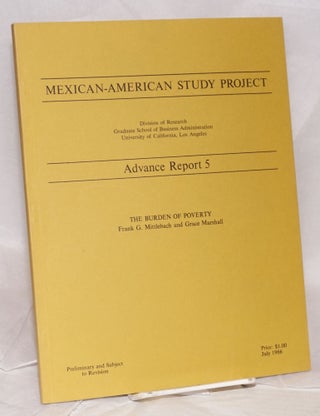 Cat.No: 105733 Mexican-American Study Project: Advance Report 5; The Burden of Poverty;...