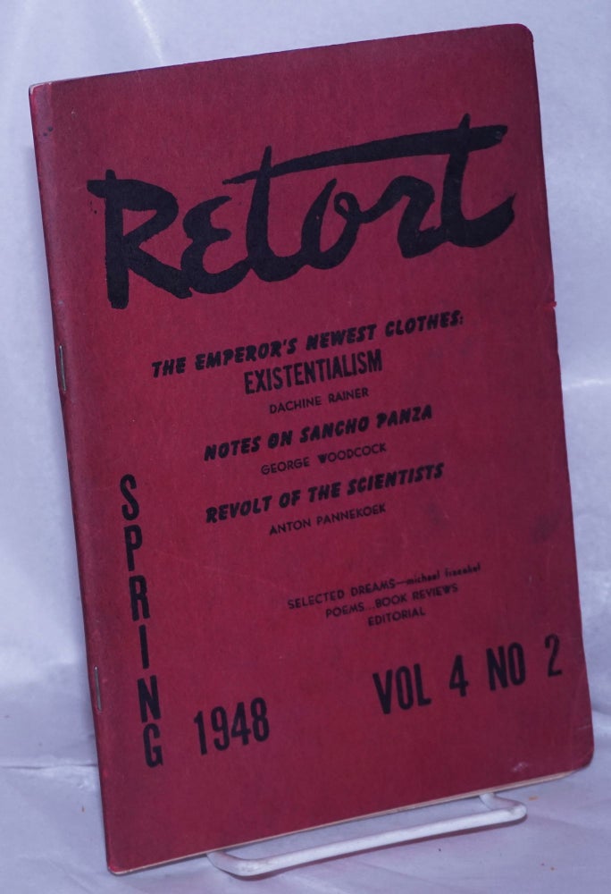 Cat.No: 105740 Retort: an anarchist quarterly of social philosophy and the arts. Vol. 4, no. 2, Spring, 1948. Holley Cantine, eds Dachine Rainer.
