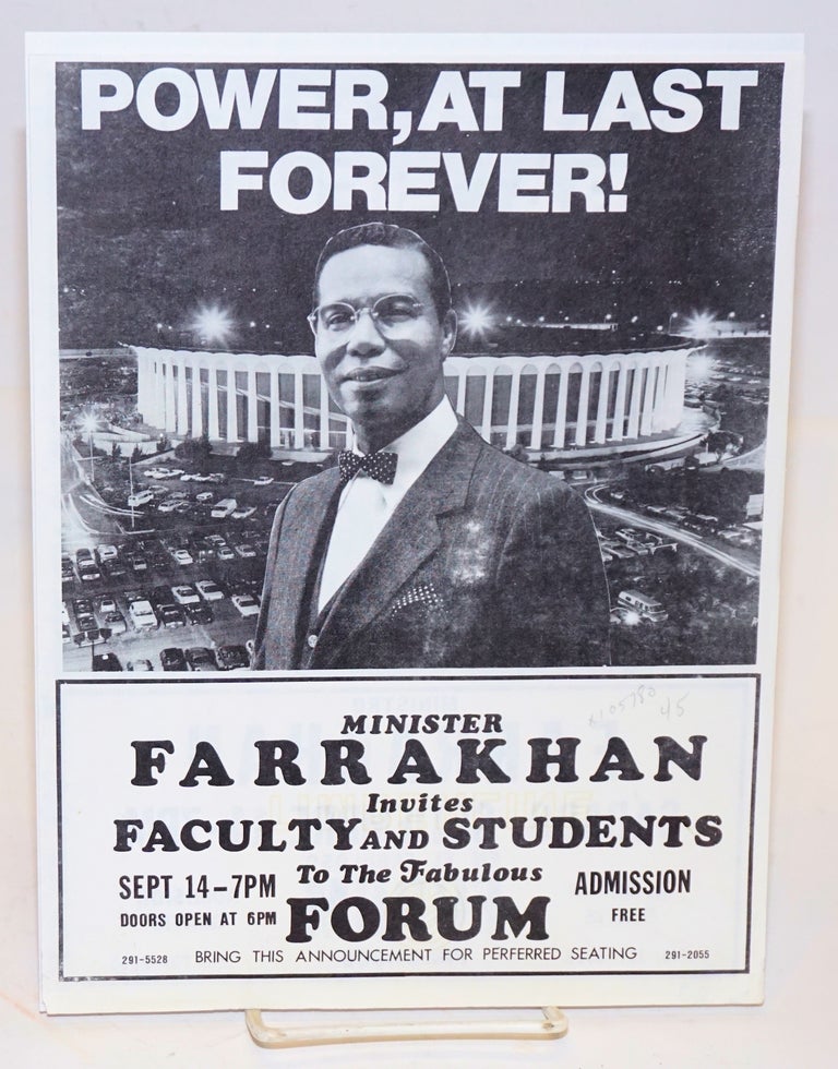 Cat.No: 105780 Power, at last forever!/Poder al fin para siempre; Minister Farrakhan invites faculty and students to the fabulous Forum, Sept 14- 7 pm, admission free