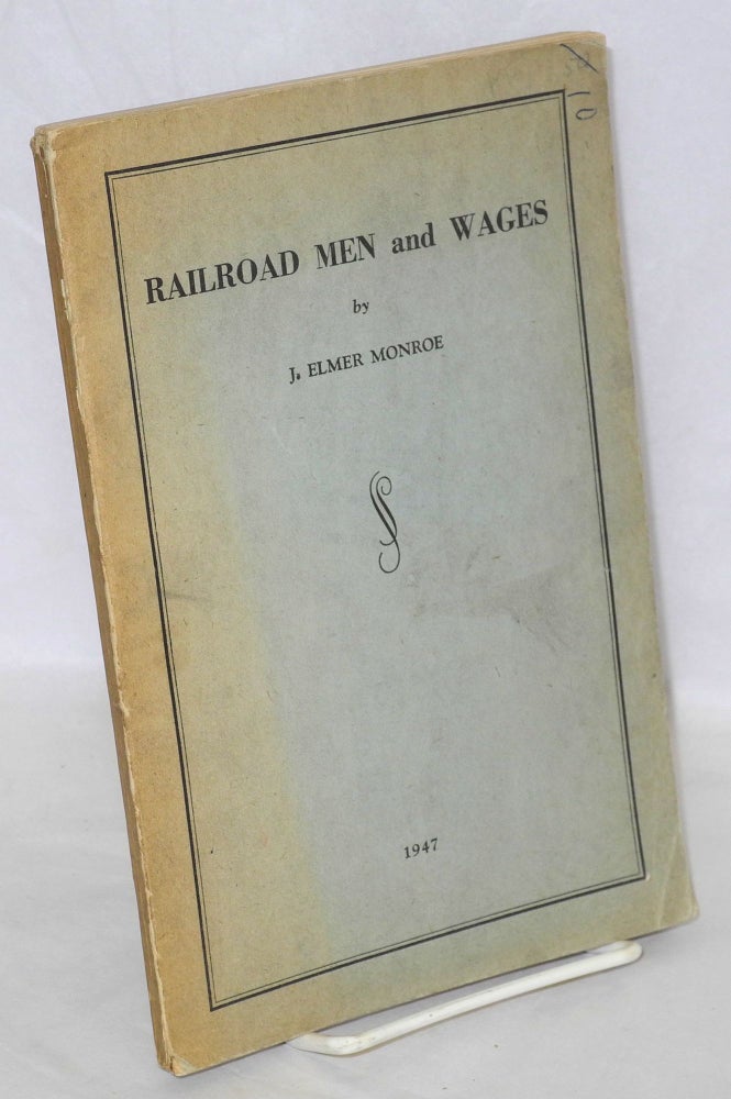 Cat.No: 105879 Railroad men and wages. J. Elmer Monroe.
