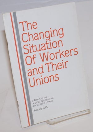 Cat.No: 105917 The Changing situation of workers and their unions. A report by the...