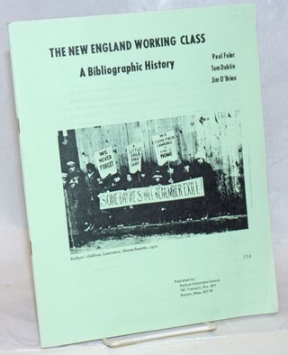 Cat.No: 105949 The New England working class, a bibliographic history. Paul Faler, Tom...