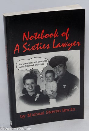 Cat.No: 10602 Notebook of a sixties lawyer; an unrepentant memoir and selected writings....