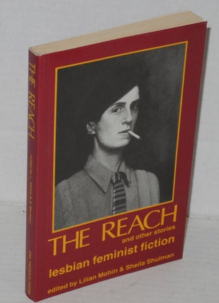 Cat.No: 10609 The reach and other stories, lesbian feminist fiction. Lilian Mohin, Sheila...