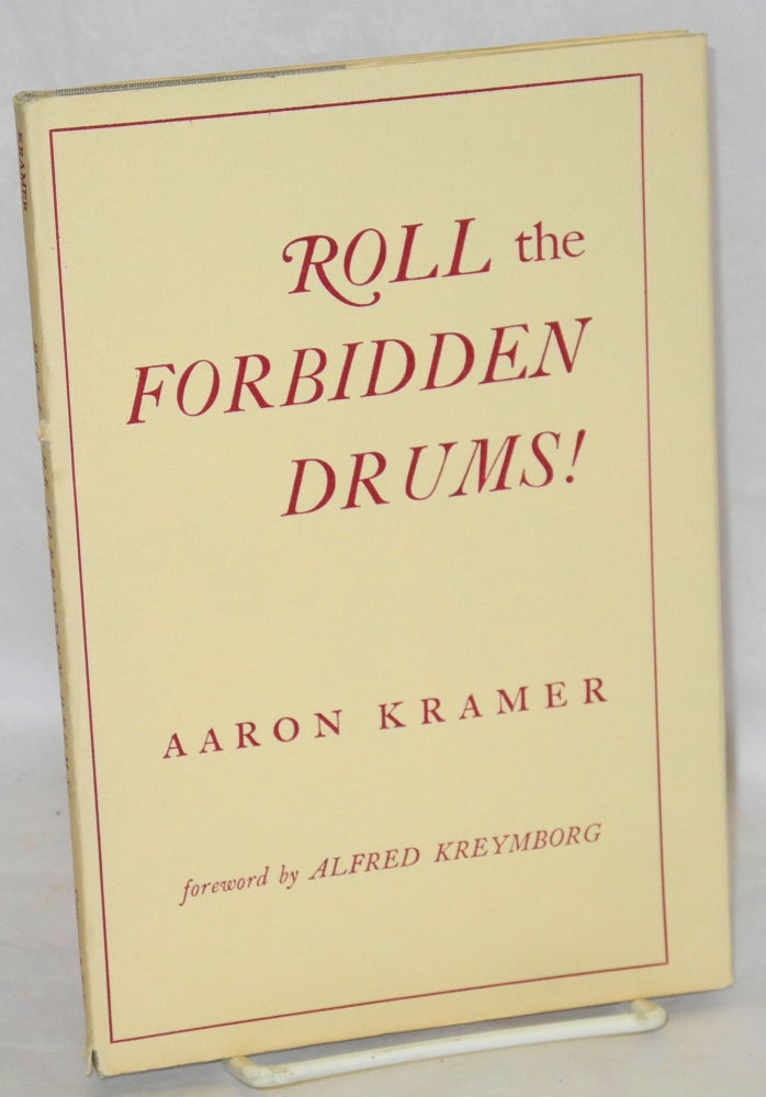 Cat.No: 106155 Roll the forbidden drums! Foreword by Alfred Kreymborg. Aaron Kramer.