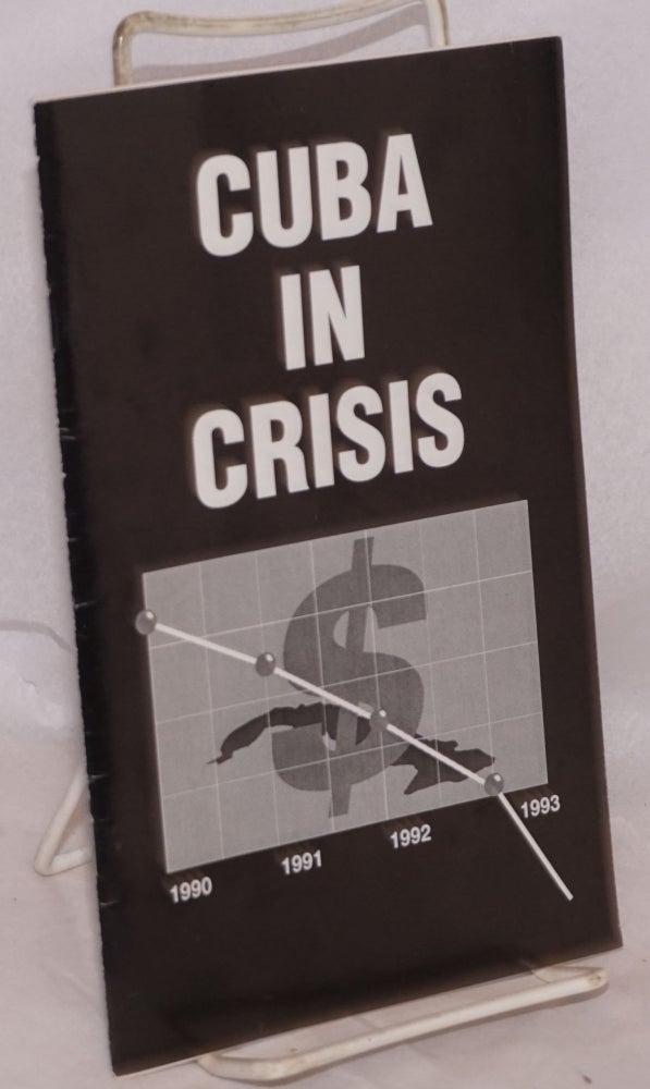 Cat.No: 106233 Cuba in Crisis; proceedings from a conference sponsored by the Cuban American National Foundation, J. W. Marriott Hotel, Washington, D. C., Tuesday, October 26, 1993