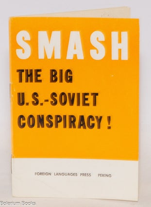 Cat.No: 106264 Smash the big U.S.-Soviet conspiracy! by Observer of Renmin Ribao...