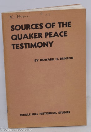 Cat.No: 106265 Sources of the Quaker peace testimony. Howard H. Brinton