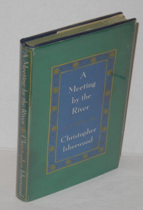 Cat.No: 106277 A Meeting by the River a novel. Christopher Isherwood