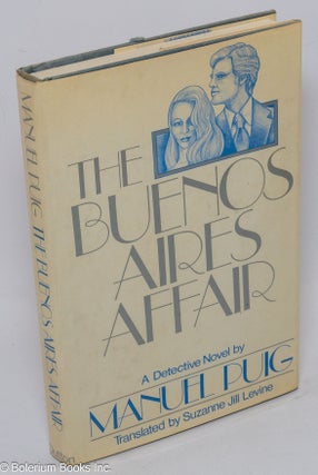 Cat.No: 106282 The Buenos Aires affair; a detective novel. Manuel Puig, Suzanne Jill Levine