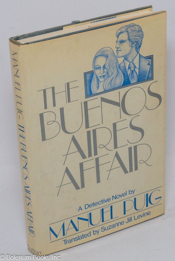 Cat.No: 106282 The Buenos Aires affair; a detective novel. Manuel Puig, Suzanne Jill Levine.