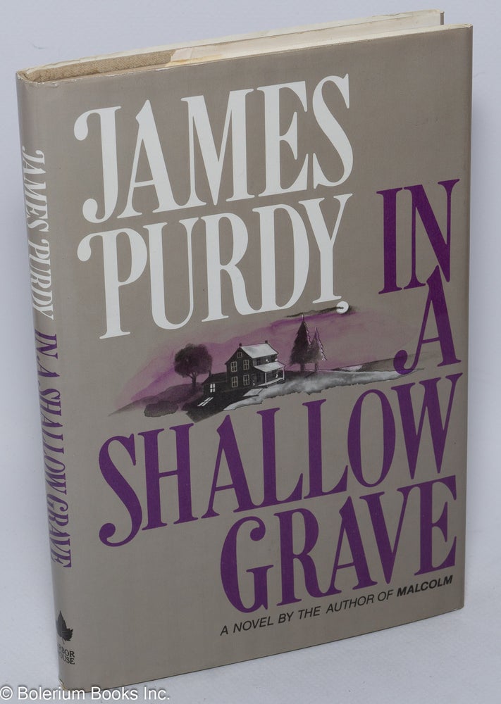 Cat.No: 106301 In a Shallow Grave. James Purdy.