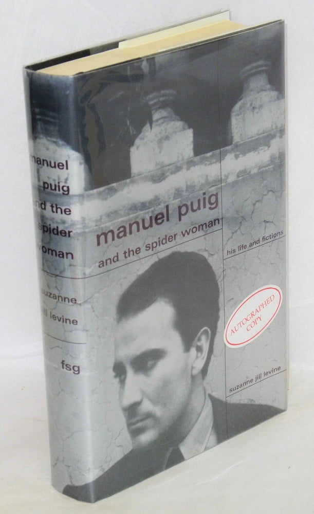 Cat.No: 106362 Manuel Puig and the Spider Woman; his life and fictions [signed]. Manuel Puig, Suzanne Jill Levine.