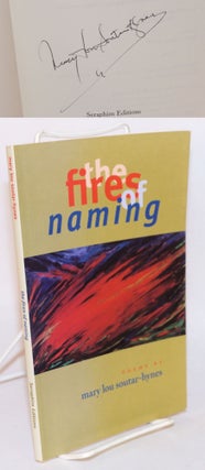 Cat.No: 106402 The fires of naming; poems. Mary Lou Soutar-Hynes