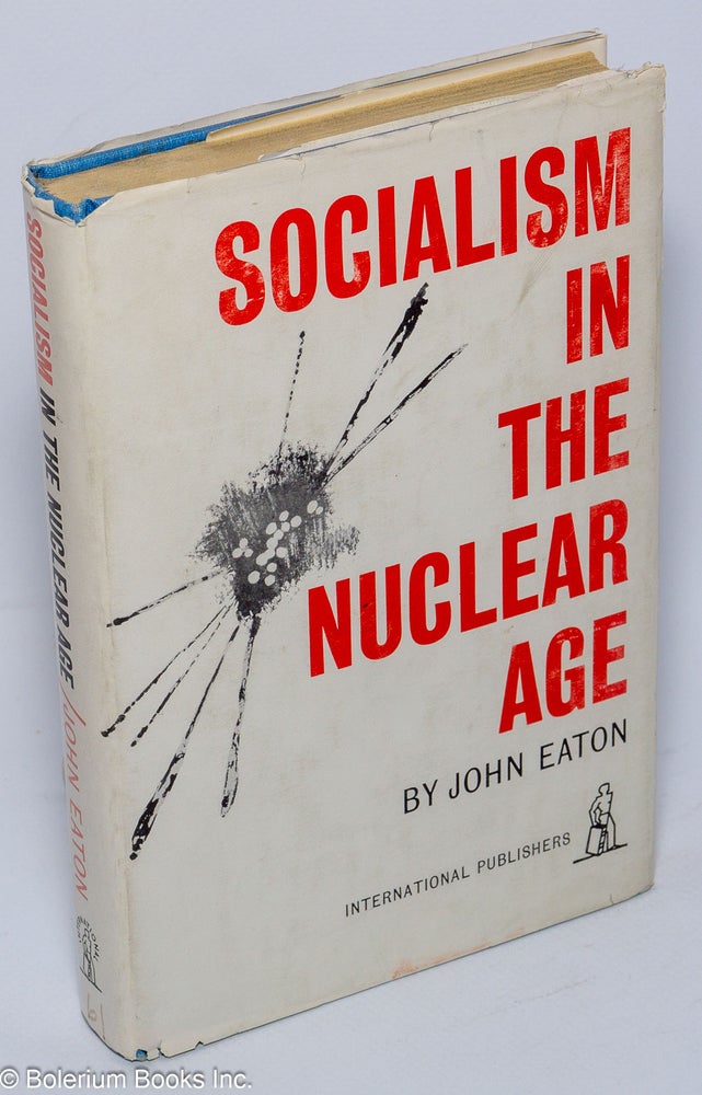 Cat.No: 106467 Socialism in the nuclear age. John Eaton.