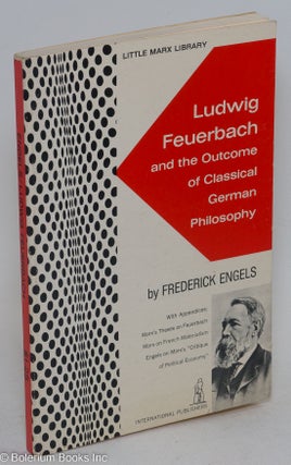 Cat.No: 106543 Ludwig Feuerbach; and the outcome of classical German philosophy....