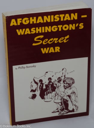 Cat.No: 106679 Afghanistan - Washington's secret war. Second edition. Phillip Bonosky