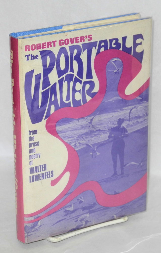 Cat.No: 106693 The portable Walter; from the prose and poetry of Walter Lowenfels. [Edited] by Robert Gover. Walter Lowenfels.