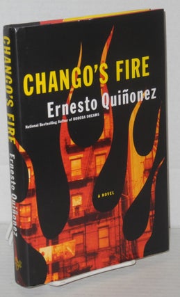 Cat.No: 106709 Chango's fire; a novel. Ernesto Quiñonez