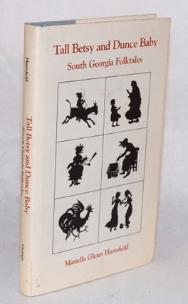 Cat.No: 106730 Tall Betsy and Dunce Baby; South Georgia folktales. Mariella Glenn Hartsfield