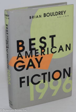 Cat.No: 106760 Best American Gay Fiction 1996. Brian Bouldrey, Michael Cunningham Edmund...