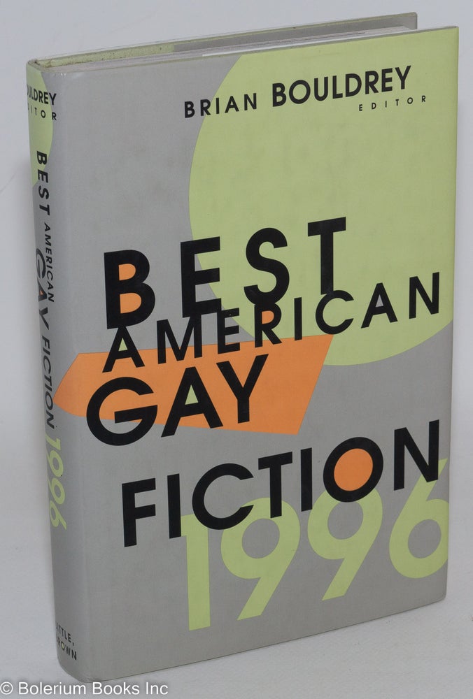 Cat.No: 106760 Best American Gay Fiction 1996. Brian Bouldrey, Michael Cunningham Edmund White.