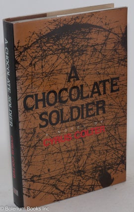 Cat.No: 10677 A chocolate soldier; a novel. Cyrus Colter