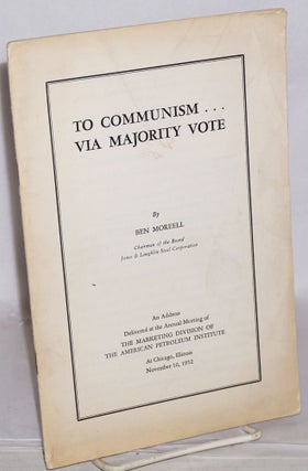 Cat.No: 106858 To Communism... via majority vote: an address delivered at the First...