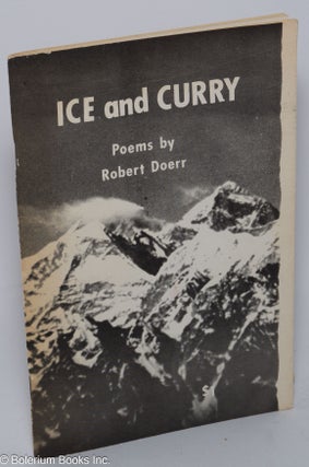 Cat.No: 106873 Ice and curry; a Peace Corps Volunteer's images of Nepal (poems). Robert...