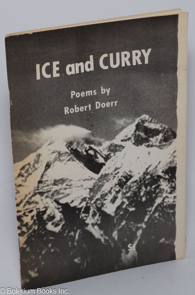 Cat.No: 106873 Ice and curry; a Peace Corps Volunteer's images of Nepal (poems). Robert Doerr.