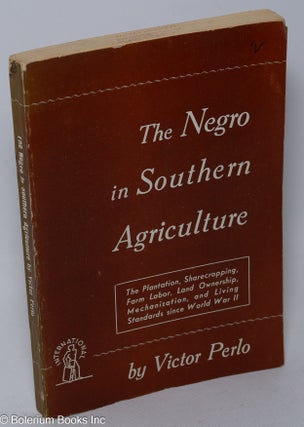 Cat.No: 106932 The Negro in Southern agriculture. Victor Perlo