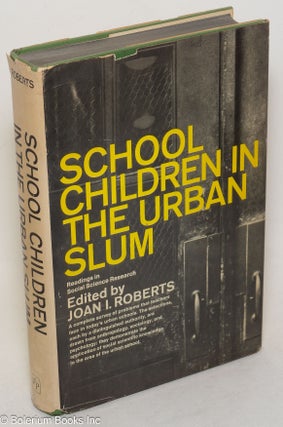 Cat.No: 106955 School children in the urban slum; readings in social science research....