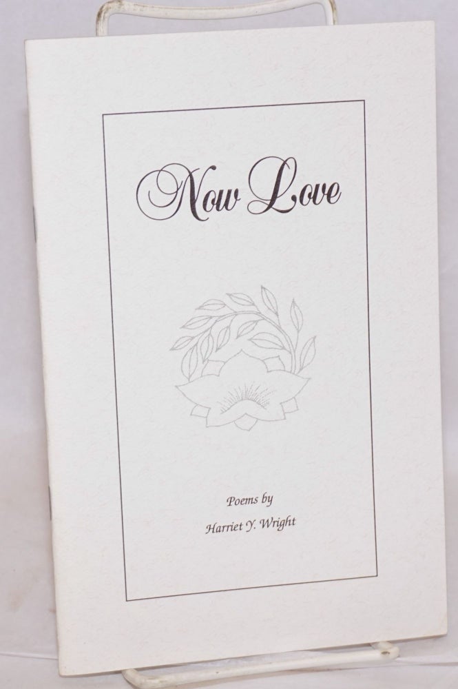 Cat.No: 106977 Now love; poems. Harriet Y. Wright.