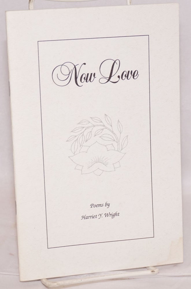 Cat.No: 106979 Now love; poems. Harriet Y. Wright.