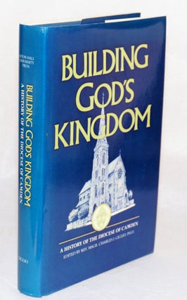 Cat.No: 106995 Building God's kingdom; a history of the diocese of Camden. Reverend...