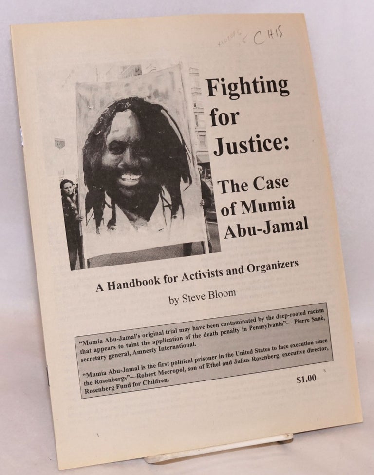 Cat.No: 107086 Fighting for justice: the case of Mumia Abu-Jamal, a handbook for activists and organizers. Steve Bloom.