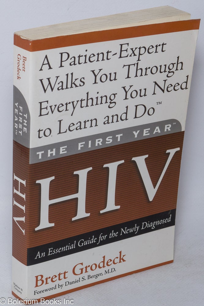 Cat.No: 107091 The first year HIV; an essential guide for the newly diagnosed. Brett Grodeck, Daniel S. Berger.