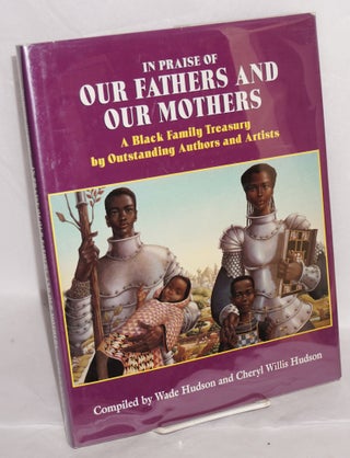 Cat.No: 107122 In praise of our fathers and our mothers; a black family treasury by...