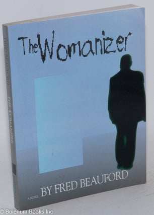 Cat.No: 107125 The womanizer; a novel. Fred Beauford