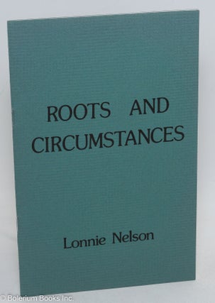Cat.No: 107184 Roots and circumstances, poems. Lonnie Nelson