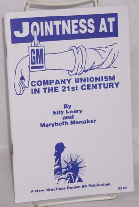 Cat.No: 107416 Jointness at GM: Company unionism in the 21st century. Elly Leary,...